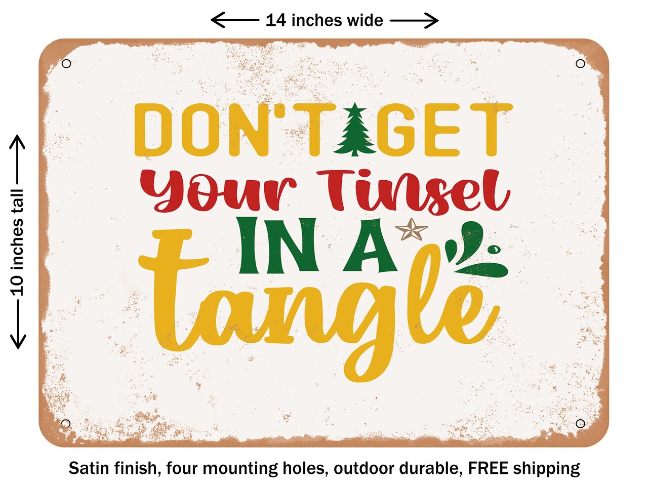 DECORATIVE METAL SIGN - Don't Get Your Tinsel In a Tangle - Vintage Rusty Look